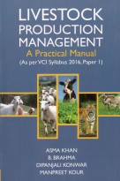 Livestock Production Management A Practical Manual (As Per VCI Syllabus 2016 Paper I)