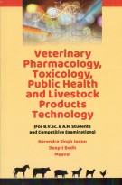 Veterinary Pharmacology, Toxicology, Public Health & Livestock Products Technology (For B.V. Sc. & A.H. Students & Competitive Examinations)