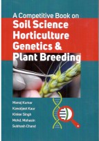 A Competitive Book on Soil Science Horticulture Genetics & Plant Breeding
